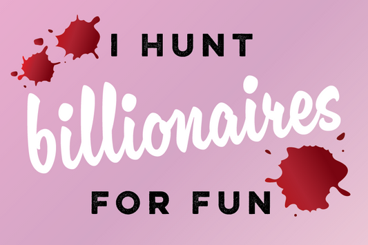 "I Hunt Billionaires For Fun" Sticker/Magnet