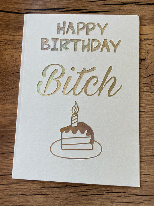 Happy Birthday Bitch Greeting Card